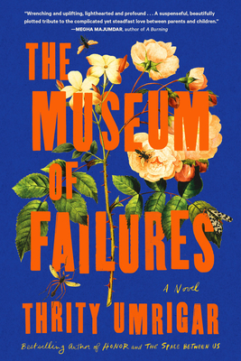 The Museum of Failures - Umrigar, Thrity