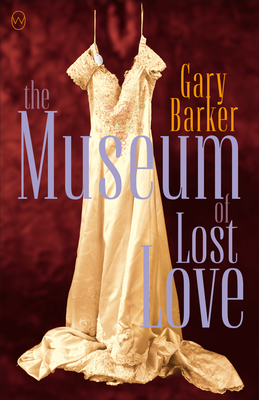 The Museum of Lost Love - Barker, Gary
