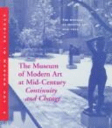 The Museum of Modern Art at Mid-Century: Continuity and Change - Elderfield, John (Editor)