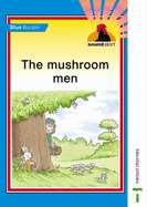 The mushroom men.