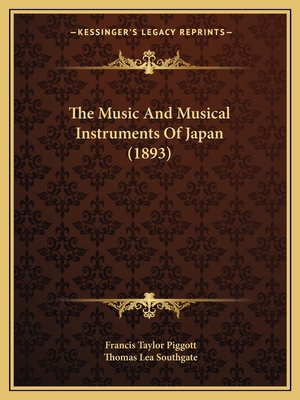 The Music and Musical Instruments of Japan (1893) - Piggott, Francis Taylor, and Southgate, Thomas Lea