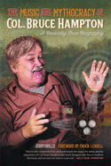 The Music and Mythocracy of Col. Bruce Hampton: A Basically True Biography