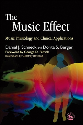 The Music Effect: Music Physiology and Clinical Applications - Schneck, Daniel J, Dr., and Berger, Dorita S