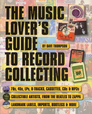 The Music Lover's Guide to Record Collecting - Thompson, Dave