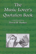 The Music Lover's Quotation Book - Barber, David (Compiled by)