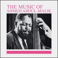 The Music of Ahmed Abdul-Malik - Ahmed Abdul-Malik