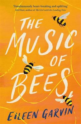 The Music of Bees: The heart-warming and redemptive story everyone will want to read this winter - Garvin, Eileen