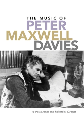 The Music of Peter Maxwell Davies - Jones, Nicholas, and McGregor, Richard