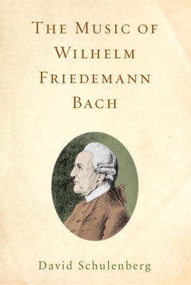 The Music of Wilhelm Friedemann Bach - Schulenberg, David, Professor