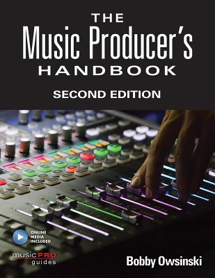 The Music Producer's Handbook: Includes Online Resource - Owsinski, Bobby