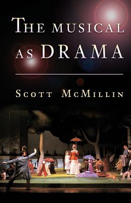 The Musical as Drama - McMillin, H Scott
