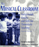 The Musical Classroom: Backgrounds, Models, and Skills for Elementary Teaching