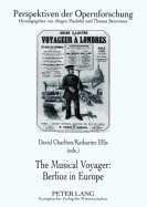 The Musical Voyager: Berlioz in Europe - Maehder, Jrgen (Editor), and Betzwieser, Thomas (Editor), and Charlton, David (Editor)