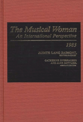 The Musical Woman: An International Perspective Volume I: 1983 - Zaimont, Judith Lang (Editor), and Gottlieb, Jane (Editor), and Overhause, Catherine (Editor)