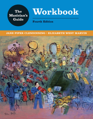 The Musician's Guide to Theory and Analysis Workbook - Clendinning, Jane Piper, and Marvin, Elizabeth West