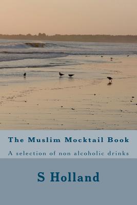 The Muslim Mocktail Book - Holland, S