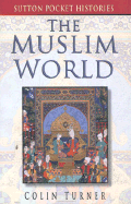 The Muslim World - Turner, Colin