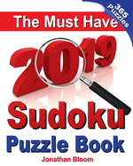 The Must Have 2019 Sudoku Puzzle Book: The 2019 Sudoku Puzzle Book with 365 Daily Sudoku Grids. Sudoku Puzzles for Every Day of the Year. 365 Sudoku Games - 5 Levels of Difficulty (Easy to Deadly)