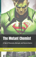 The Mutant Chemist: A Tale of Discovery, Betrayal, and Reconciliation