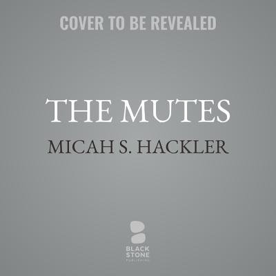 The Mutes: A Sheriff Lansing Mystery - Hackler, Micah S, and Dove, Eric G (Read by)