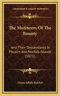 The Mutineers Of The Bounty: And Their Descendants In Pitcairn And Norfolk Islands (1871)