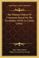 The Mutsun Dialect Of Costanoan Based On The Vocabulary Of De La Cuesta (1916)