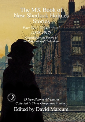 The MX Book of New Sherlock Holmes Stories Part XLV: 2024 Annual 1898-1917 - Marcum, David