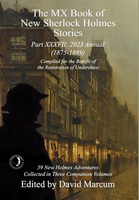 The MX Book of New Sherlock Holmes Stories Part XXXVII: 2023 Annual (1875-1889) - Marcum, David (Editor)