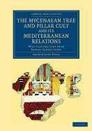 The Mycenaean Tree and Pillar Cult and Its Mediterranean Relations: With Illustrations from Recent Cretan Finds