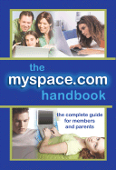 The MySpace.com Handbook: The Complete Guide for Members and Parents