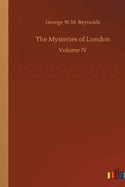 The Mysteries of London: Volume IV