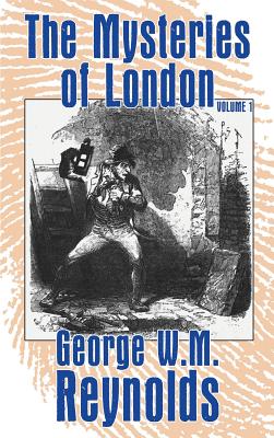 The Mysteries of London - Reynolds, George W M Reynolds