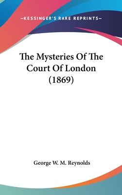 The Mysteries Of The Court Of London (1869) - Reynolds, George W M