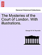 The Mysteries of the Court of London. with Illustrations. Vol. VI