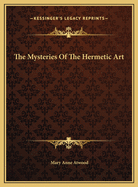 The Mysteries of the Hermetic Art