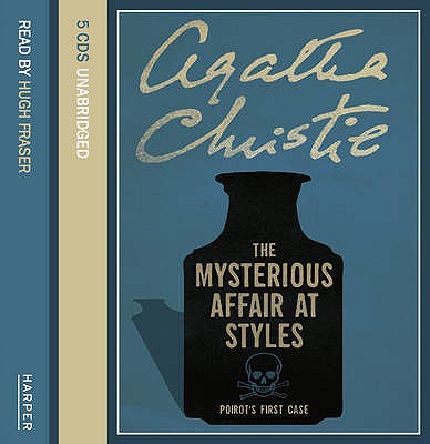 The Mysterious Affair At Styles - Christie, Agatha, and Fraser, Hugh (Read by)