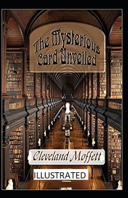 The Mysterious Card Unveiled Illustrated - Moffett, Cleveland