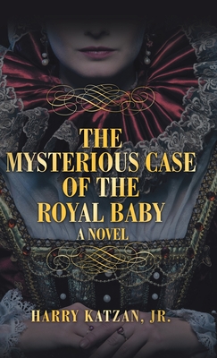 The Mysterious Case of the Royal Baby - Katzan, Harry, Jr.