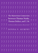The Mysterious Connection Between Thomas Nashe, Thomas Dekker, and T. M.: An English Renaissance Deception?