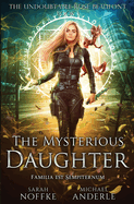 The Mysterious Daughter: The Undoubtable Rose Beaufont Book 1