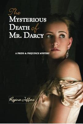 The Mysterious Death of Mr. Darcy - Jeffers, Regina