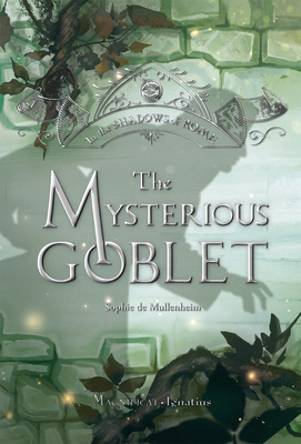 The Mysterious Goblet: Volume 3 - De Mullenheim, Sophie