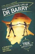 The Mysterious Life of Dr Barry: A Surgeon Unlike Any Other