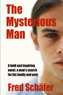 The Mysterious Man: A Bold and Inspiring Novel, a Man's Search for His Family and Past