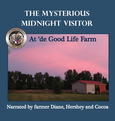 The Mysterious Midnight Visitor at 'de Good Life Farm - Orr, Diane