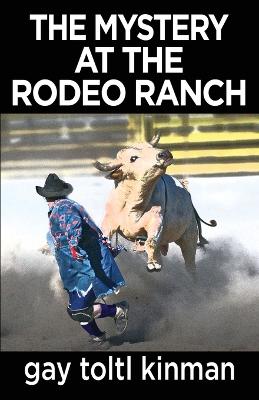 The Mystery at the Rodeo Ranch - Kinman, Gay Toltl