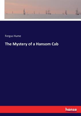 The Mystery of a Hansom Cab - Hume, Fergus