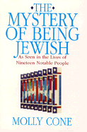 The Mystery of Being Jewish: As Seen in the Lives of Nineteen Notable People - Cone, Molly