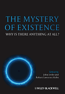 The Mystery of Existence: Why Is There Anything at All?