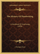 The Mystery of Handwriting: A Handbook of Graphology (1896)